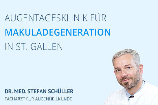 Augentagesklinik für Makuladegeneration in St. Gallen - Facharzt Dr. Schüller 