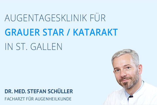 Augentagesklinik für Grauer Star in St. Gallen - Facharzt Dr. Schüller 